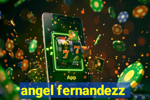 angel fernandezz